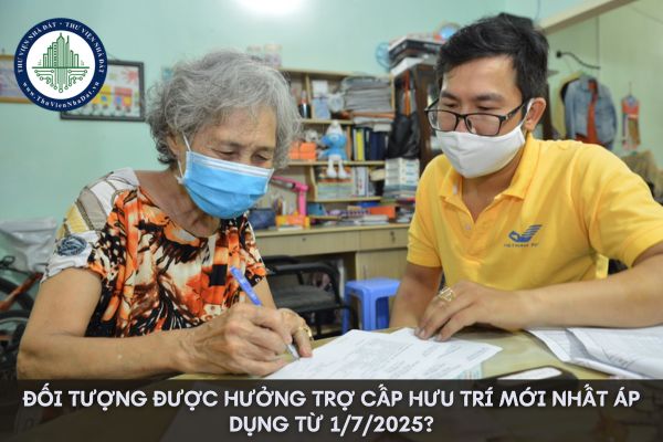 Đối tượng được hưởng trợ cấp hưu trí mới nhất áp dụng từ 1/7/2025?