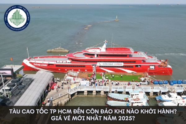 Tàu cao tốc TP HCM đến Côn Đảo khi nào khởi hành? Giá vé mới nhất năm 2025?