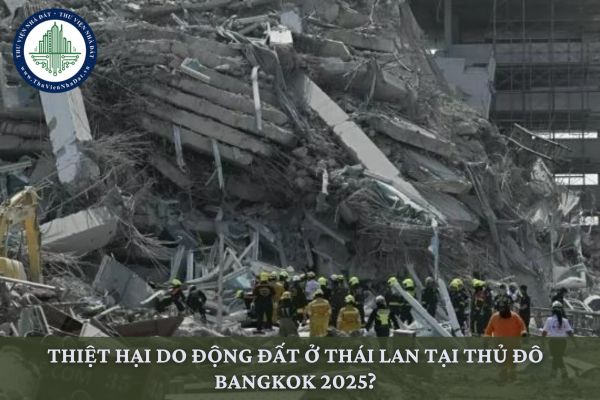 Thiệt hại do động đất ở Thái Lan tại thủ đô Bangkok 2025?