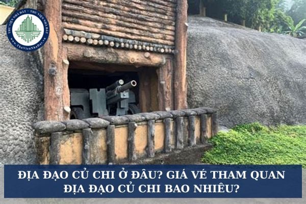 Địa đạo Củ Chi ở đâu? Giá vé tham quan địa đạo Củ Chi bao nhiêu?