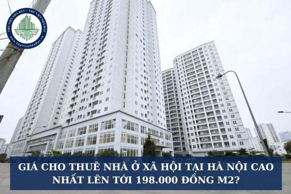 Giá cho thuê nhà ở xã hội tại Hà Nội cao nhất lên tới 198.000 đồng m2?