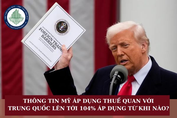 Thông tin Mỹ áp dụng thuế quan với Trung Quốc lên tới 104% áp dụng từ khi nào?