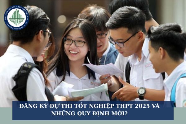 Đăng ký dự thi tốt nghiệp THPT 2025 và những quy định mới?