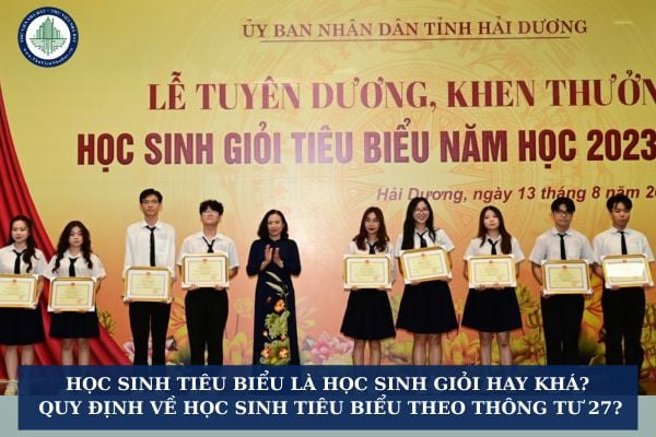Học sinh tiêu biểu là học sinh giỏi hay khá? Quy định về Học sinh tiêu biểu theo Thông tư 27?