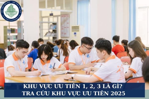 Khu vực ưu tiên 1, 2, 3 là gì? Tra cứu khu vực ưu tiên 2025