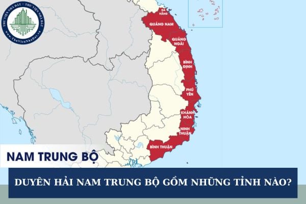 Duyên hải Nam Trung Bộ gồm những tỉnh nào? Các tỉnh vùng Duyên hải Nam Trung Bộ sáp nhập tỉnh là gì?