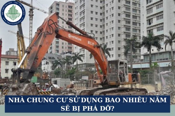 Nhà chung cư sử dụng bao nhiêu năm sẽ bị phá dỡ?