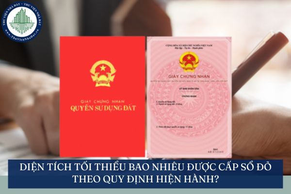 Diện tích tối thiểu bao nhiêu được cấp sổ đỏ theo quy định hiện hành?