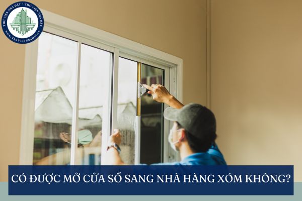 Có được mở cửa sổ sang nhà hàng xóm không?