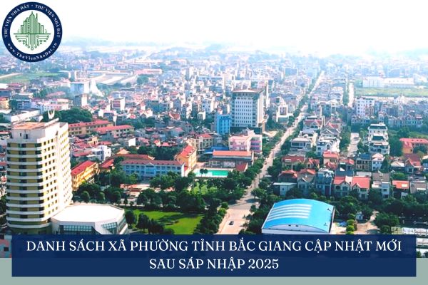 Danh sách xã phường tỉnh Bắc Giang cập nhật mới sau sáp nhập 2025