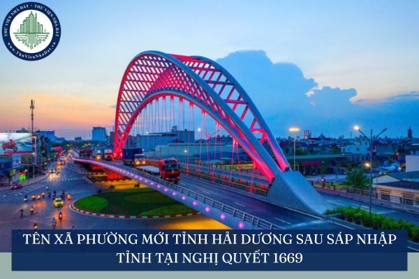 Tên xã phường mới tỉnh Hải Dương sau sáp nhập tỉnh tại Nghị quyết 1669