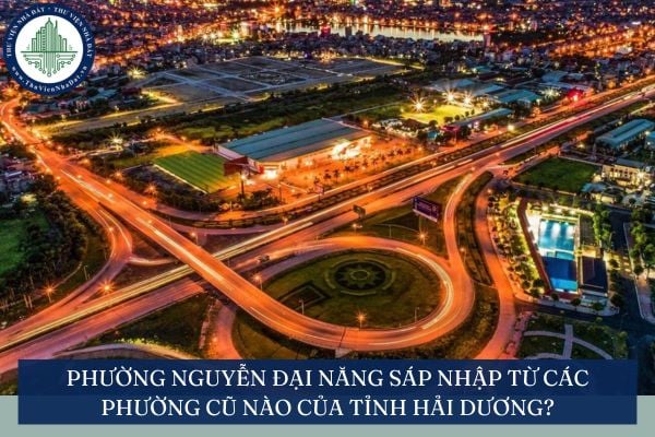 Phường Nguyễn Đại Năng sáp nhập từ các phường cũ nào của tỉnh Hải Dương?