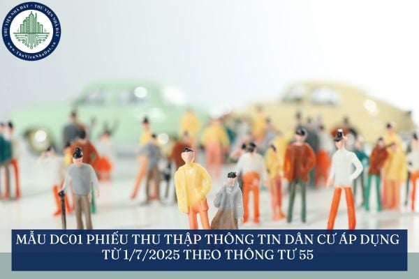 Mẫu DC01 Phiếu thu thập thông tin dân cư áp dụng từ 1/7/2025 theo Thông tư 55