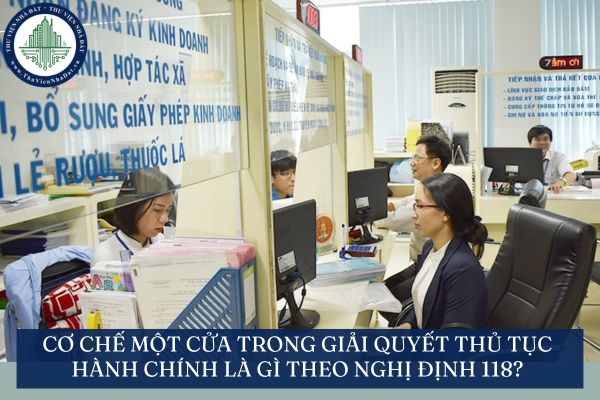 Cơ chế một cửa trong giải quyết thủ tục hành chính là gì theo Nghị định 118?