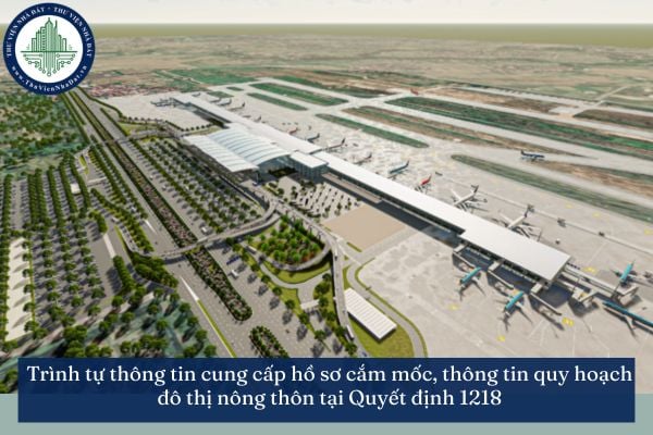 Trình tự thông tin cung cấp hồ sơ cắm mốc, thông tin quy hoạch đô thị nông thôn tại Quyết định 1218