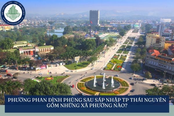 Phường Phan Đình Phùng sau sáp nhập TP Thái Nguyên gồm những xã phường nào?