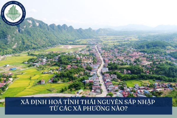 Xã Định Hoá tỉnh Thái Nguyên sáp nhập từ các xã phường nào?