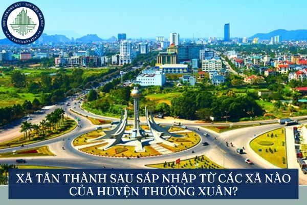 Xã Tân Thành sau sáp nhập từ các xã nào của Huyện Thường Xuân?