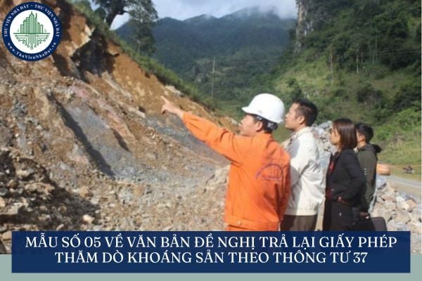 Mẫu số 05 về văn bản đề nghị trả lại giấy phép thăm dò khoáng sản theo Thông tư 37