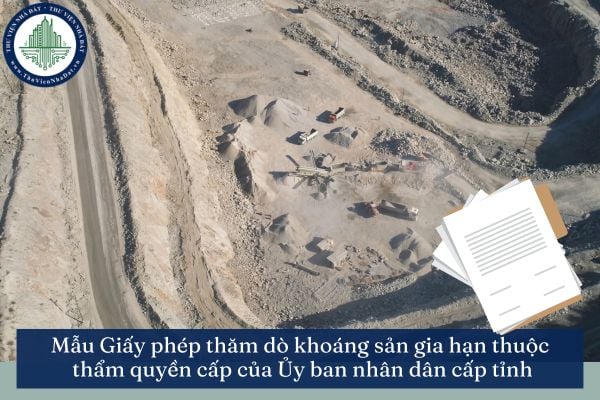 Mẫu Giấy phép thăm dò khoáng sản gia hạn thuộc thẩm quyền cấp của Ủy ban nhân dân cấp tỉnh