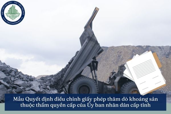 Mẫu Quyết định điều chỉnh giấy phép thăm dò khoáng sản thuộc thẩm quyền cấp của Ủy ban nhân dân cấp tỉnh