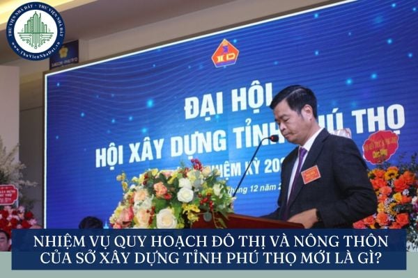 Vị trí và chức năng của Sở Xây dựng tỉnh Phú Thọ sau sáp nhập ra sao?