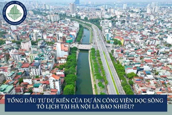 Tổng đầu tư dự kiến của Dự án công viên dọc sông Tô Lịch tại Hà Nội là bao nhiêu?