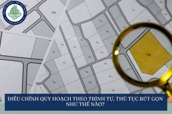 Điều chỉnh quy hoạch theo trình tự, thủ tục rút gọn như thế nào?