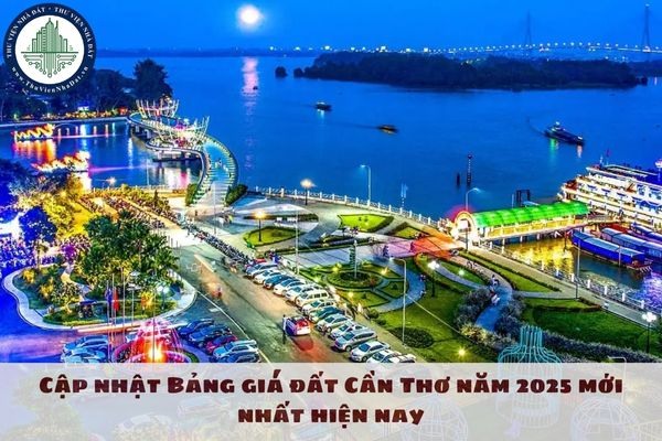 Cập nhật Bảng giá đất Cần Thơ năm 2025 mới nhất hiện nay