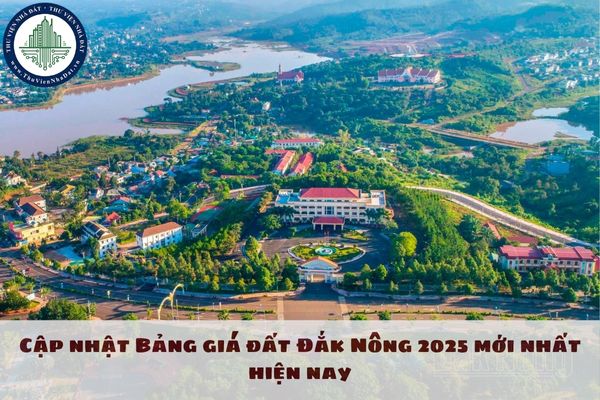 Cập nhật Bảng giá đất Đắk Nông 2025 mới nhất hiện nay