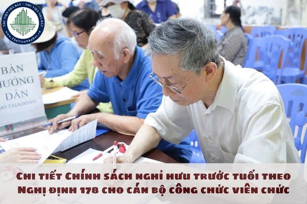 Chi tiết Chính sách nghỉ hưu trước tuổi theo Nghị định 178 cho cán bộ công chức viên chức