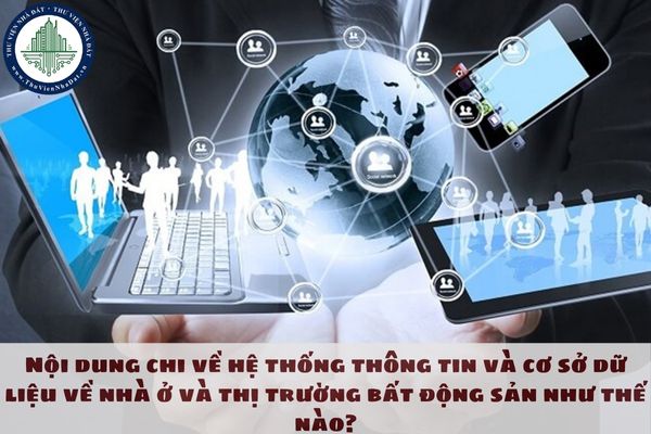 Nội dung chi về hệ thống thông tin và cơ sở dữ liệu về nhà ở và thị trường bất động sản như thế nào?