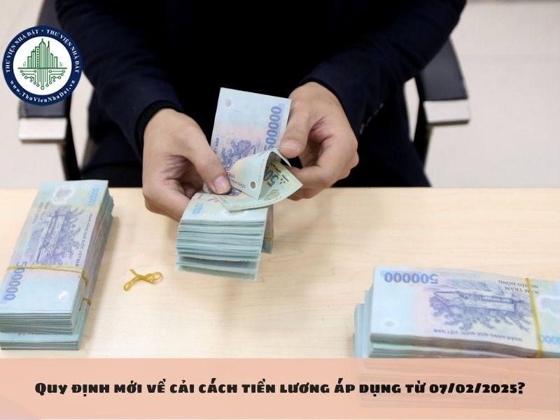 Quy định mới về cải cách tiền lương áp dụng từ 07/02/2025?