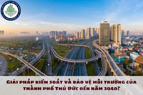 Giải pháp kiểm soát và bảo vệ môi trường của thành phố Thủ Đức đến năm 2040?