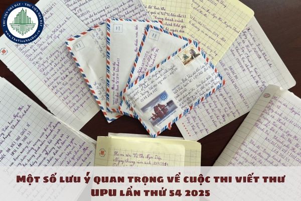 Một số lưu ý quan trọng về cuộc thi viết thư UPU lần thứ 54 2025