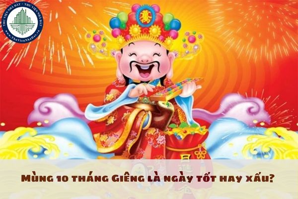 Mùng 10 tháng Giêng là ngày tốt hay xấu? Nên xuất hành hướng nào vào Mùng 10 tháng Giêng 2025?