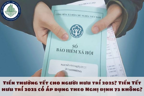 Tiền thưởng tết cho người hưu trí 2025? Tiền Tết hưu trí 2025 có áp dụng theo Nghị định 73 không?