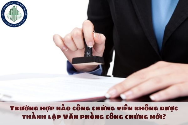 Trường hợp nào công chứng viên không được thành lập Văn phòng công chứng mới?