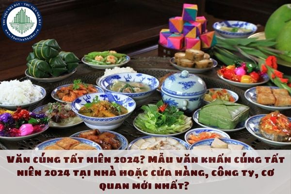 Văn cúng tất niên 2024? Mẫu văn khấn cúng tất niên 2024 tại nhà hoặc cửa hàng, công ty, cơ quan mới nhất?