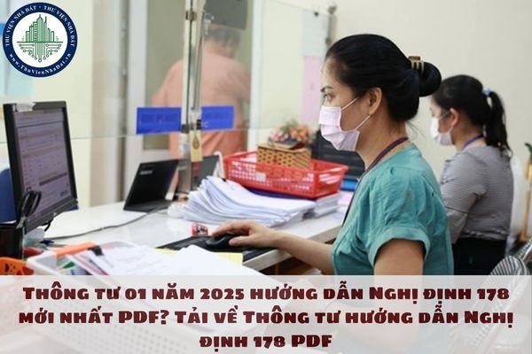 Thông tư 01 năm 2025 hướng dẫn Nghị định 178 mới nhất PDF? Tải về Thông tư hướng dẫn Nghị định 178 PDF