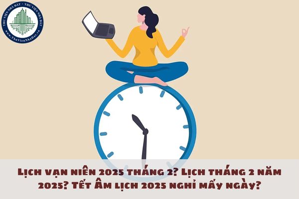 Lịch vạn niên 2025 tháng 2? Lịch tháng 2 năm 2025?