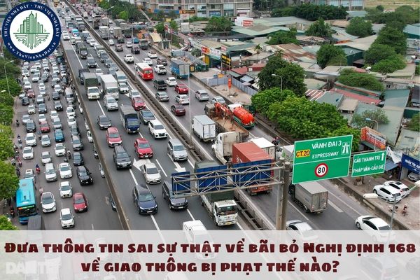 Đưa thông tin sai sự thật về bãi bỏ Nghị định 168 về giao thông bị phạt thế nào?