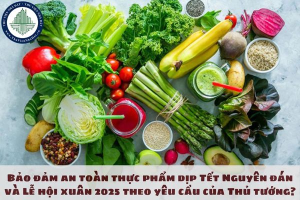 Bảo đảm an toàn thực phẩm dịp Tết Nguyên đán và Lễ hội xuân 2025 theo yêu cầu của Thủ tướng?