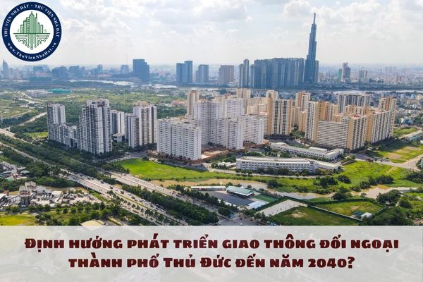 Định hướng phát triển giao thông đối ngoại thành phố Thủ Đức đến năm 2040?