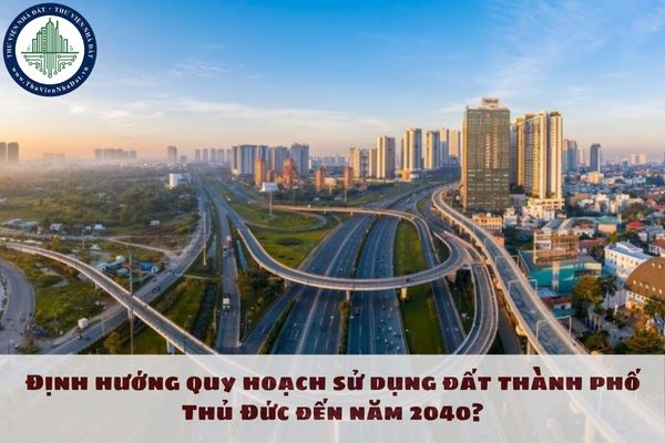 Định hướng quy hoạch sử dụng đất thành phố Thủ Đức đến năm 2040?