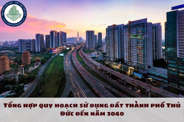 Tổng hợp quy hoạch sử dụng đất thành phố Thủ Đức đến năm 2040