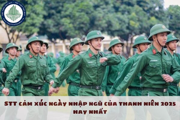 STT cảm xúc ngày nhập ngũ của thanh niên 2025 hay nhất