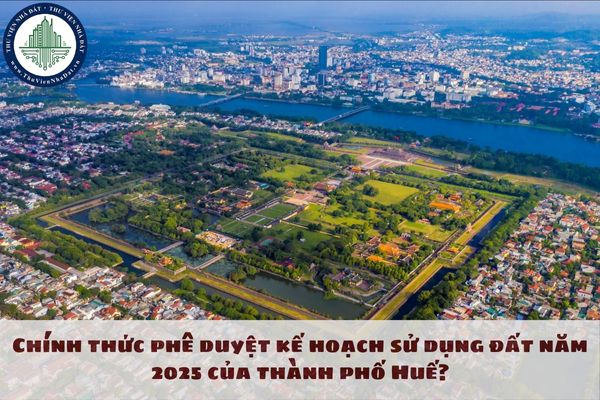 Chính thức phê duyệt kế hoạch sử dụng đất năm 2025 của thành phố Huế?