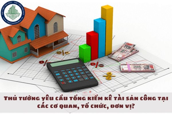 Thủ tướng yêu cầu tổng kiểm kê tài sản công tại các cơ quan, tổ chức, đơn vị?