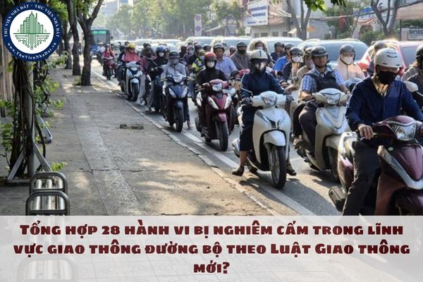 Tổng hợp 28 hành vi bị nghiêm cấm trong lĩnh vực giao thông đường bộ theo Luật Giao thông mới?